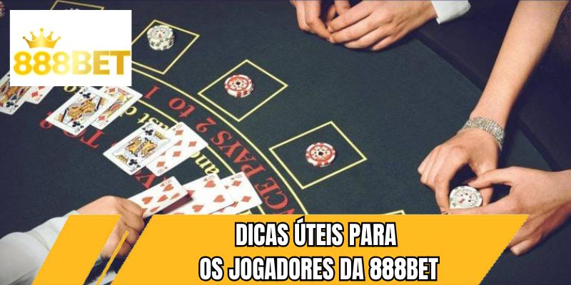 Dicas úteis para os jogadores da 888BET