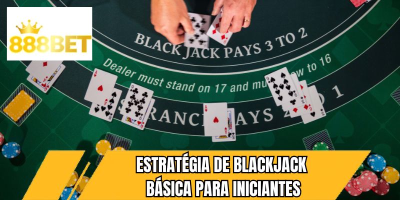 Estratégia de Blackjack básica para iniciantes