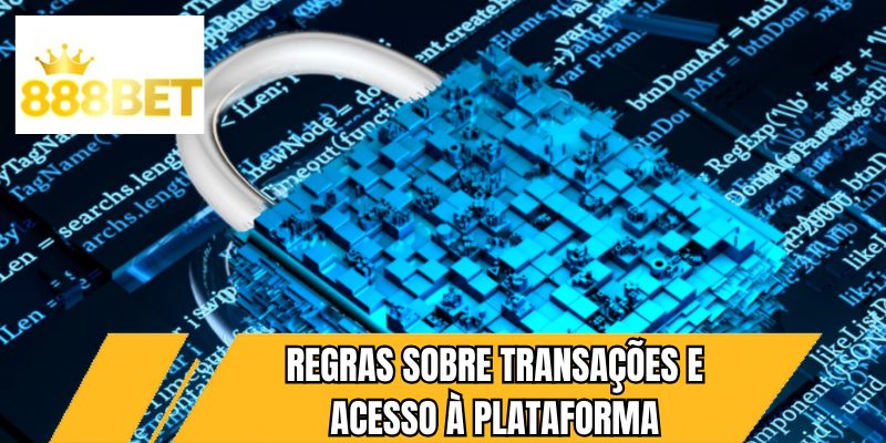 Regras sobre transações e acesso à plataforma