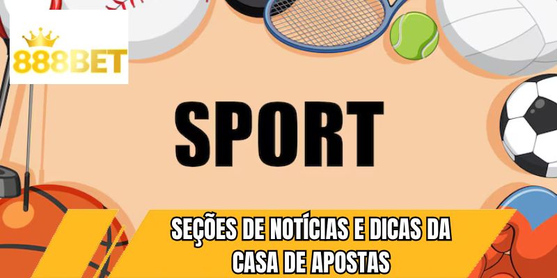 Seções de notícias e dicas da casa de apostas