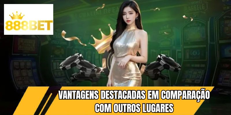 Vantagens destacadas em comparação com outros lugares
