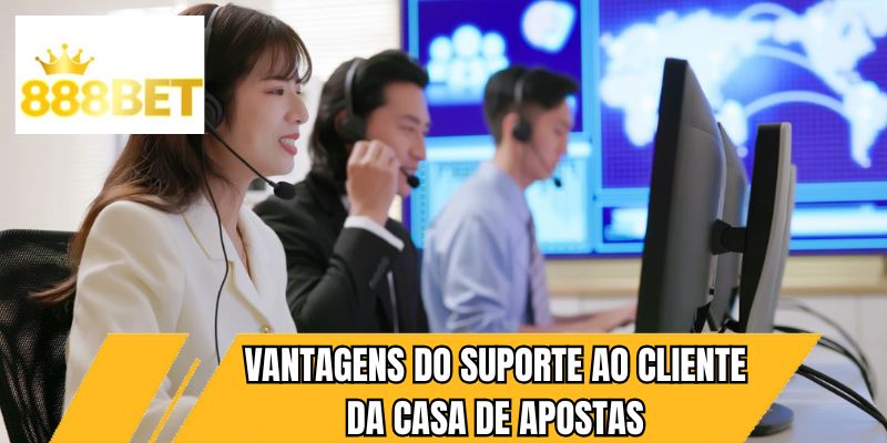 Vantagens do Suporte ao Cliente da casa de apostas